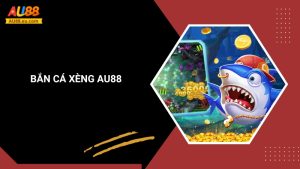 Bắn Cá Xèng Au88: Săn Thưởng Đã Tay, Tiền Về Liền Tay 5 Bắn Cá Xèng Au88: Săn Thưởng Đã Tay, Tiền Về Liền Tay