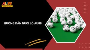 Hướng Dẫn Nuôi Lô Bách Phát Bách Trúng Tại Au88 3 Hướng Dẫn Nuôi Lô Bách Phát Bách Trúng Tại Au88