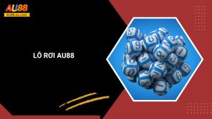 Lô Rơi – Chiến Thuật Soi Cầu Hiệu Quả Tại Au88 2 Lô Rơi – Chiến Thuật Soi Cầu Hiệu Quả Tại Au88