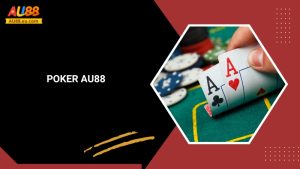 Poker Au88: Nắm Vững Cơ Bản, Chinh Phục Bàn Cược 3 Poker Au88: Nắm Vững Cơ Bản, Chinh Phục Bàn Cược